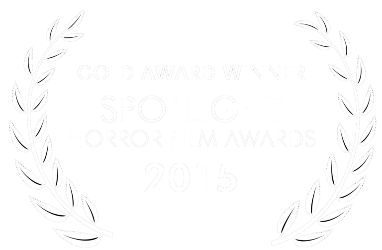 Gold Award Winner - Spotlight Horror Film Awards 2015
